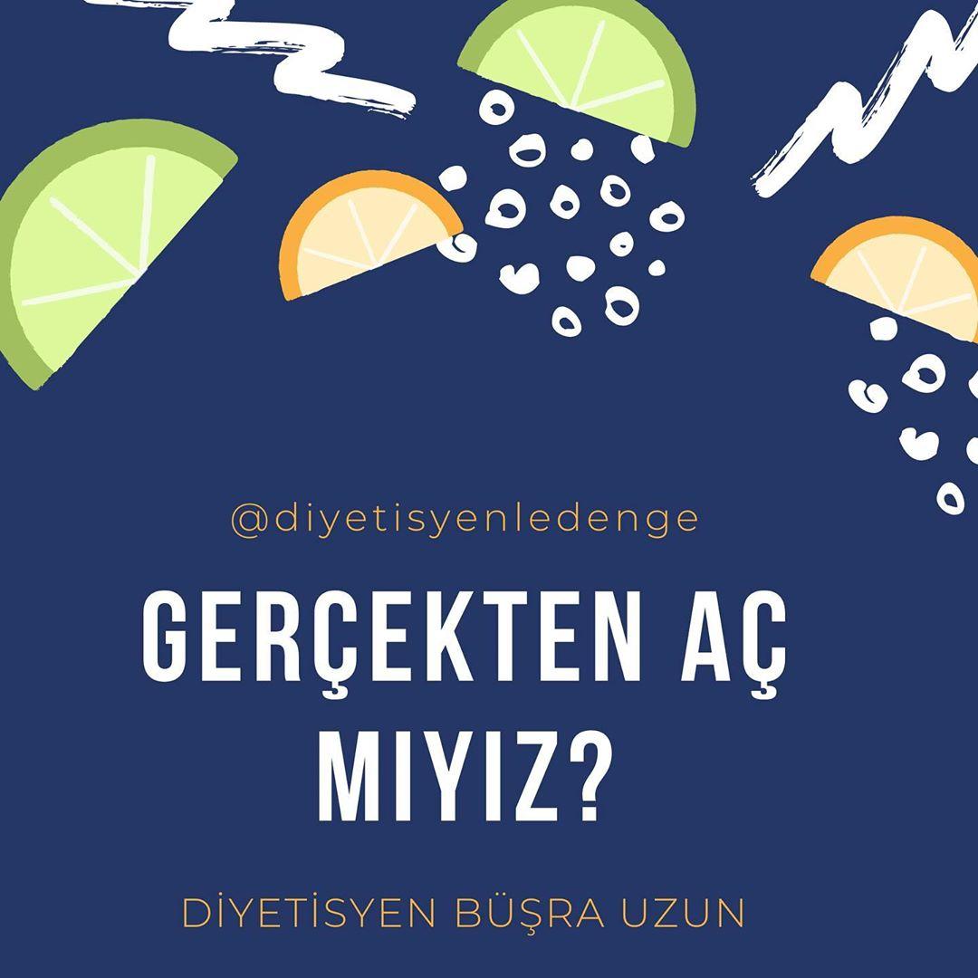 GERÇEKTEN AÇSAN YE - DİYETİSYEN BÜŞRA UZUN – ANKARA