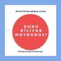 BUNU BİLİYOR MUYDUNUZ? - DİYETİSYEN BÜŞRA UZUN – ANKARA