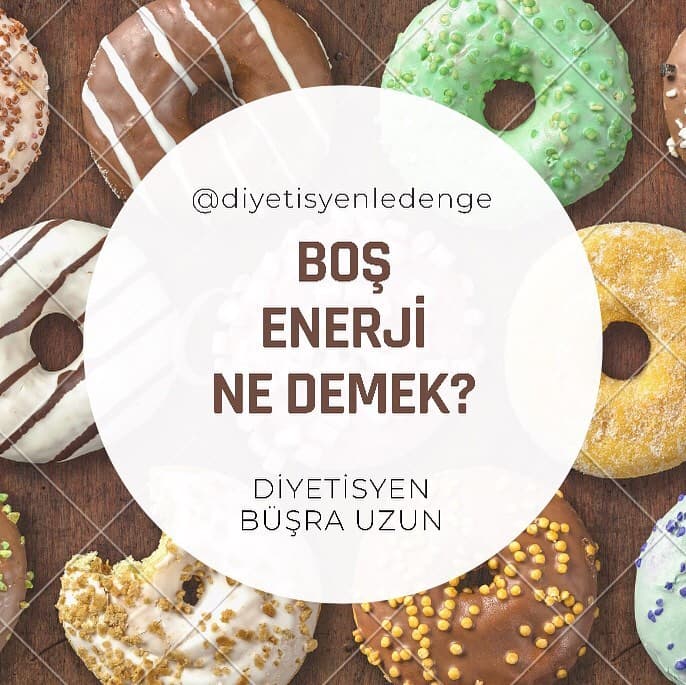 BOŞ ENERJİ NEDİR? - DİYETİSYEN BÜŞRA UZUN – ANKARA