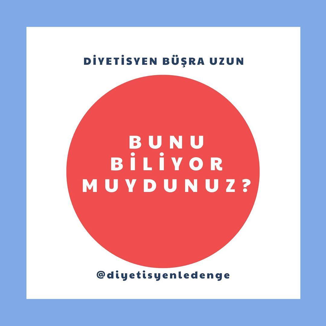 BUNU BİLİYOR MUYDUNUZ ? - DİYETİSYEN BÜŞRA UZUN – ANKARA