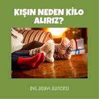 KIŞIN NEDEN KİLO ALIRIZ
