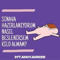 SINAVA HAZIRLANIYORUM NASIL BESLENMELİYİM? 