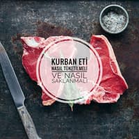 KURBAN ETİ NASIL TÜKETİLMELİ VE NASIL SAKLANMALI 